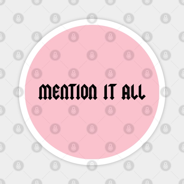 Mention It All Magnet by singinglaundromat